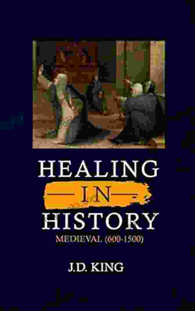 Healing In History Volume Two Medieval 600 1500 Healing In History Volume Two: Medieval (600 1500)