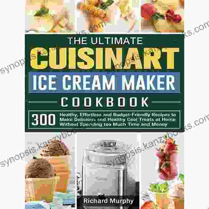 Ice Cream Maker With Recipe Book The Yummy Frozen Dessert Cookbook 2024: Homemade Ice Cream Gelato Sherbet And Frozen Yogurt Recipes