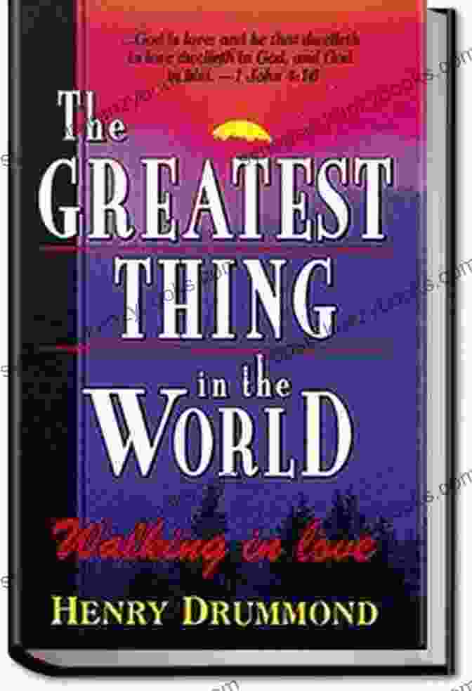 Love's Triumphant Embrace The Greatest Thing In The World And Other Addresses