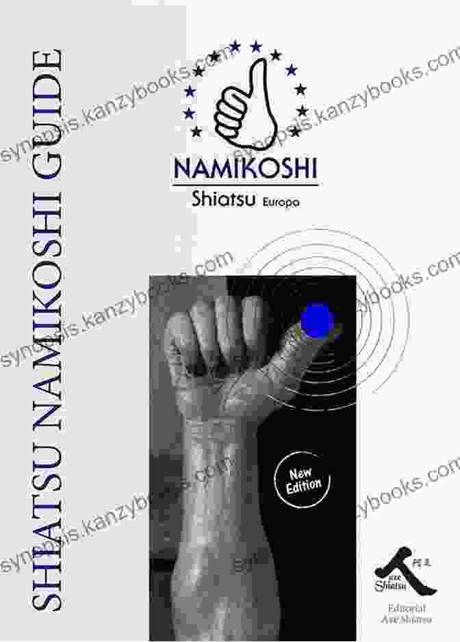 Shiatsu Namikoshi Guide English Version Basic Namikoshi Shiatsu Shiatsu Namikoshi Guide (English Version): BASIC NAMIKOSHI SHIATSU