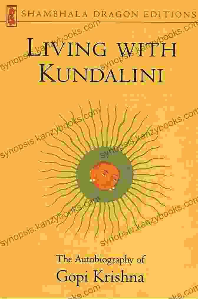 The Autobiography Of Gopi Krishna, Published By Shambhala Dragon Editions Living With Kundalini: The Autobiography Of Gopi Krishna (Shambhala Dragon Editions)