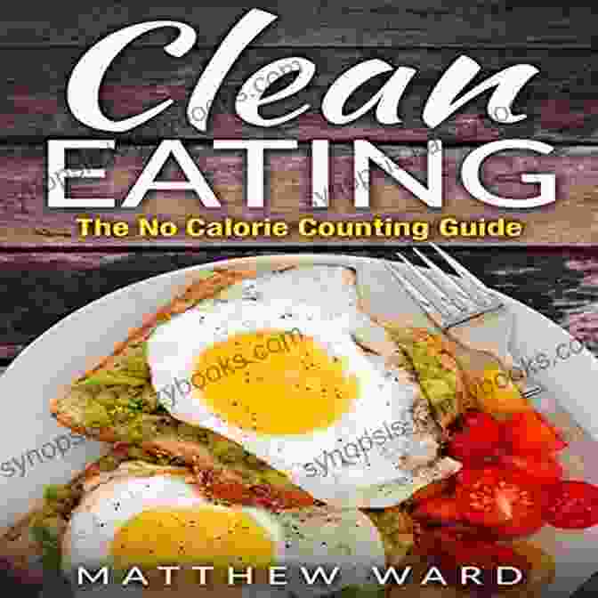 The Clean Eating Quick Start Guide To Losing Weight Improving Your Health Clean Eating: The Clean Eating Quick Start Guide To Losing Weight Improving Your Health Without Counting Calories (Clean Food Diet Recipes Healthy Cooking Meal Plans Healthy Cooking Recipes)