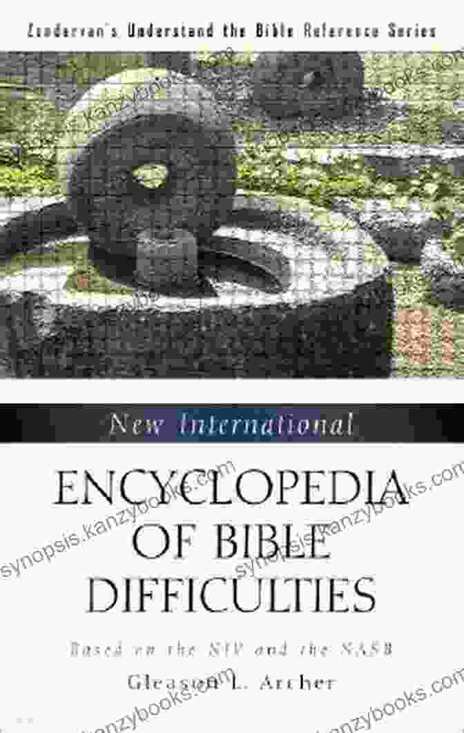 The New International Encyclopedia Of Bible Difficulties Unveiling Biblical Enigmas New International Encyclopedia Of Bible Difficulties (Zondervan S Understand The Bible Reference Series)