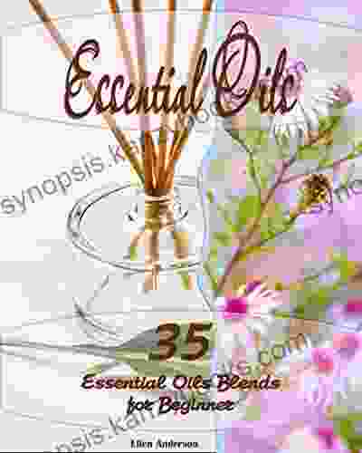 Essential Oils: 35 Essential Oils Blends Every Beginner Should Try