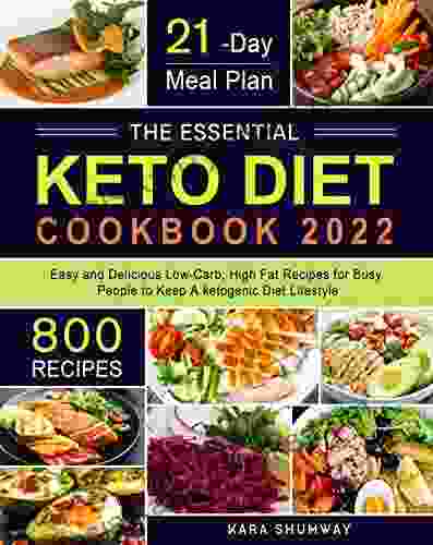 The Essential Keto Diet Cookbook 2024: 800 Easy and Delicious Low Carb High Fat Recipes with 21 Days Meal Plan for Busy People to Keep A ketogenic Diet Lifestyle