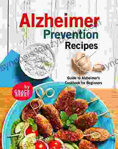 Alzheimer Prevention Recipes: Guide To Alzheimer S Cookbook For Beginners