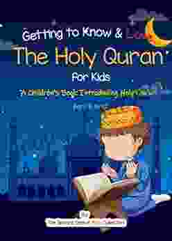 Quran For Kids Getting To Know Love The Holy Quran: An Islamic Kid S Introducing The Holy Koran To Your Kids (Islam For Kids Series)