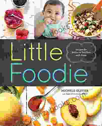 Little Foodie: Baby Food Recipes For Babies And Toddlers With Taste