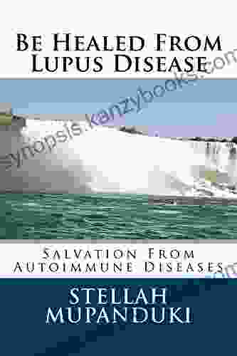 Be Healed From Lupus Disease: Salvation From Autoimmune Diseases