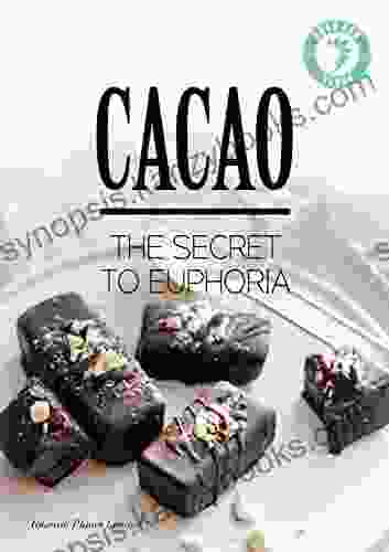 Cacao The Secret To Euphoria