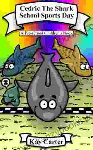 Cedric The Shark School Sports Day: Pre school Children s (Bedtime Stories For Children 4)