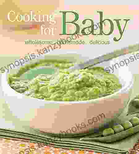 Cooking For Baby: Wholesome Homemade Delicious