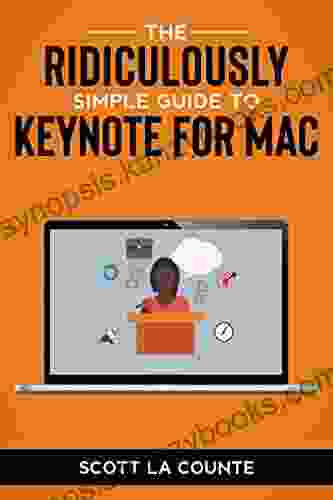 The Ridiculously Simple Guide To Keynote For Mac: Creating Presentations On Your Mac