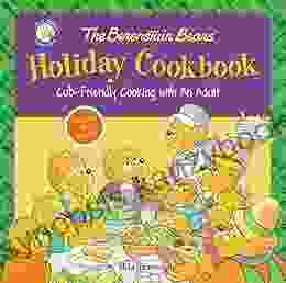 The Berenstain Bears Holiday Cookbook: Cub Friendly Cooking With An Adult (Berenstain Bears/Living Lights: A Faith Story)