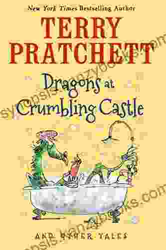 Dragons At Crumbling Castle: And Other Tales