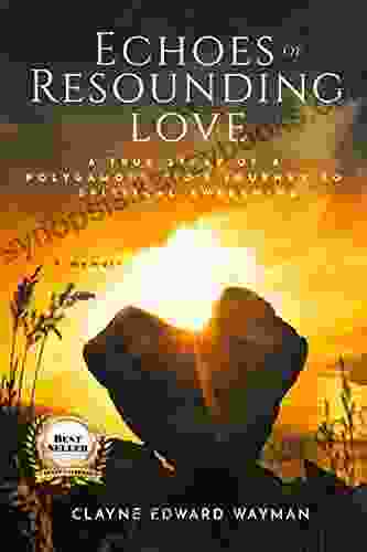 Echoes Of Resounding Love: A True Story Of A Polygamous Kid S Journey To Spiritual Awakening