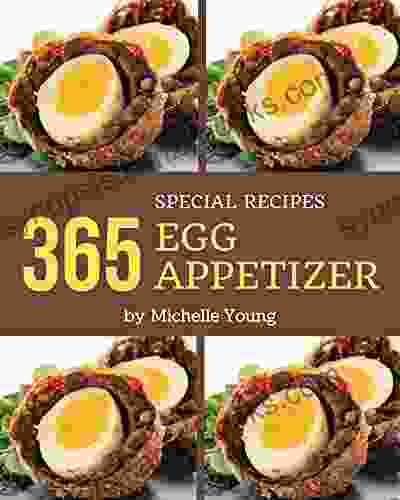 365 Special Egg Appetizer Recipes: A Highly Recommended Egg Appetizer Cookbook