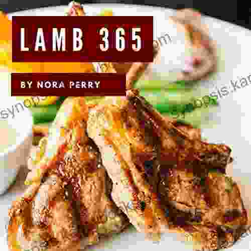 Lamb 365: Enjoy 365 Days With Amazing Lamb Recipes In Your Own Lamb Cookbook (Grill Smoker Cookbook Bbq Cookbook For Men Lamb Chop Grill Smoker Cookbook Southern Bbq Cookbook) 1