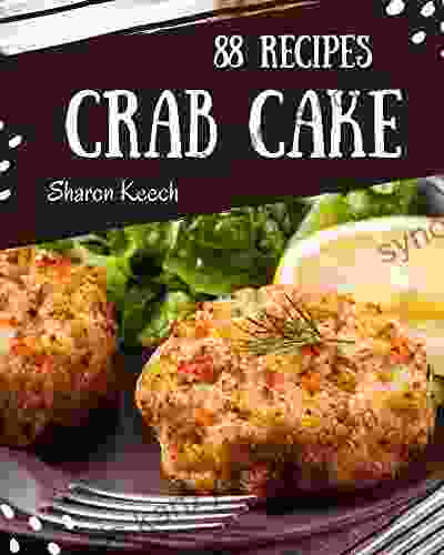 88 Crab Cake Recipes: Enjoy Everyday With Crab Cake Cookbook