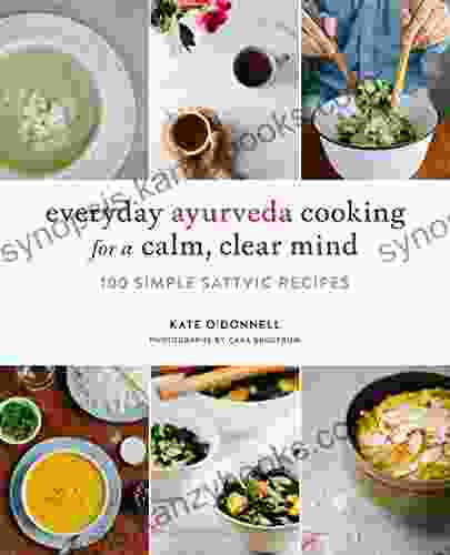 Everyday Ayurveda Cooking For A Calm Clear Mind: 100 Simple Sattvic Recipes