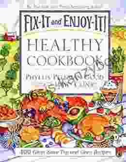 Fix It And Enjoy It Healthy Cookbook: 400 Great Stove Top And Oven Recipes