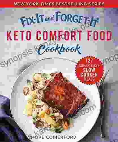 Fix It And Forget It Keto Comfort Food Cookbook: 127 Super Easy Slow Cooker Meals