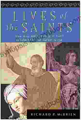 Lives Of The Saints: From Mary And St Francis Of Assisi To John XXIII And Mother Teresa