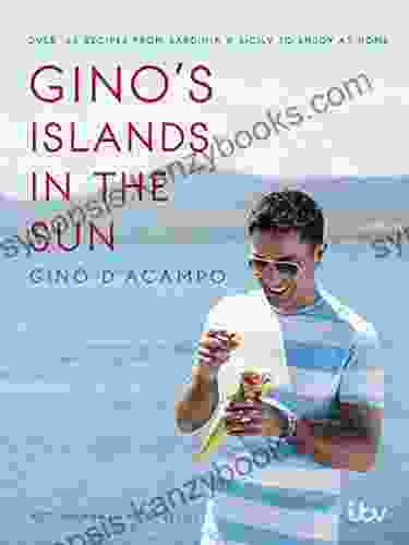 Gino S Islands In The Sun: 100 Recipes From Sardinia And Sicily To Enjoy At Home