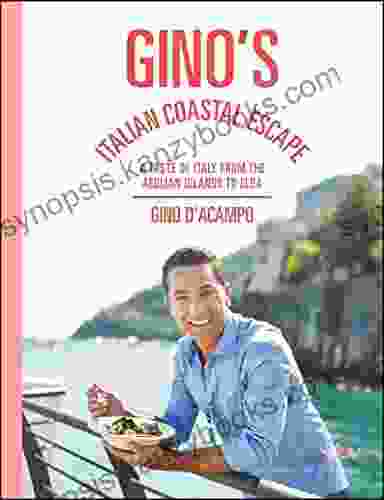 Gino S Italian Coastal Escape: A Taste Of Italy From The Aeolian Islands To Elba