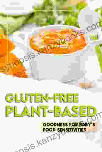 Gluten Free And Plant Based Goodness For Baby S Food Sensitivities