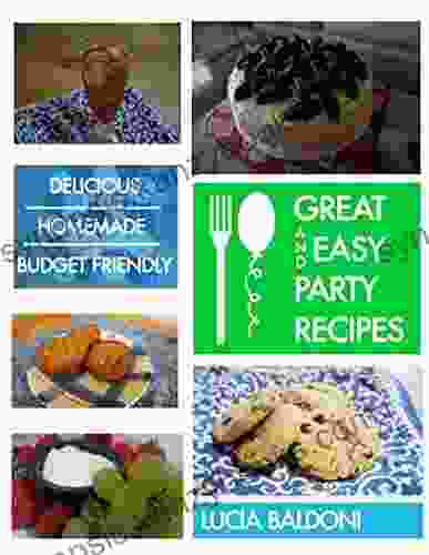 Great and Easy Party Recipes: Delicious Homemade Budget Friendly Party Food