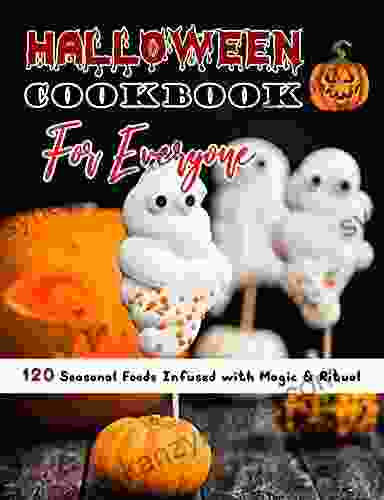 Halloween Cookbook For Everyone (with Pictures): 120 Seasonal Foods Infused With Magic Ritual