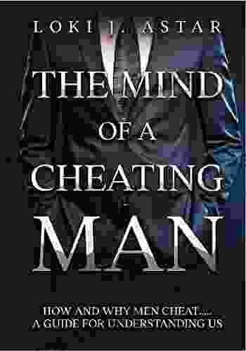 WHY MEN CHEAT: How And Why Men Cheat A Guide To Understanding Us