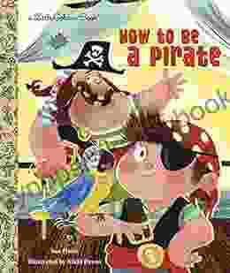 How To Be A Pirate (Little Golden Book)