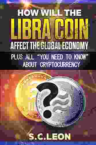 Libra Currency: How Will The Libra Coin Affect The Global Economy? Plus All You Need To Know About Cryptocurrency Bitcoin Ethereum Novi