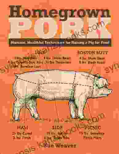 Homegrown Pork: Humane Healthful Techniques for Raising a Pig for Food