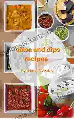 Salsa Sauces And Dips Recipes: 30 Easy To Make Delicious And Mouthwatering Salsa And Dips (Homemade Cooking 3)