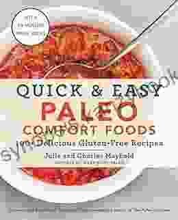 Quick Easy Paleo Comfort Foods: 100+ Delicious Gluten Free Recipes