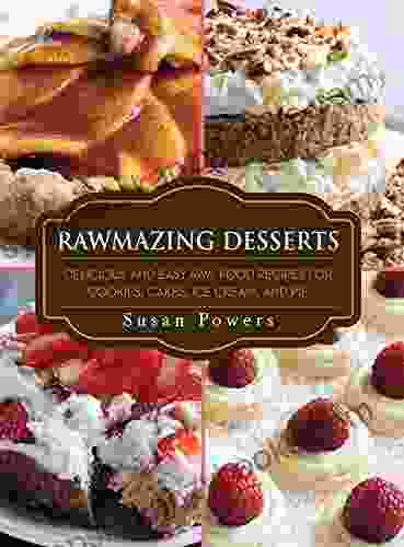 Rawmazing Desserts: Delicious and Easy Raw Food Recipes for Cookies Cakes Ice Cream and Pie