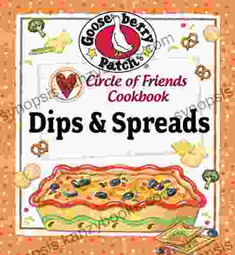 Circle Of Friends Cookbook: 25 Dip Spread Recipes