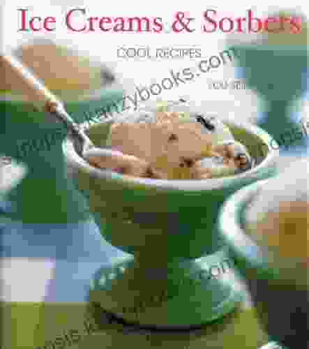 Ice Creams Sorbets: Cool Recipes