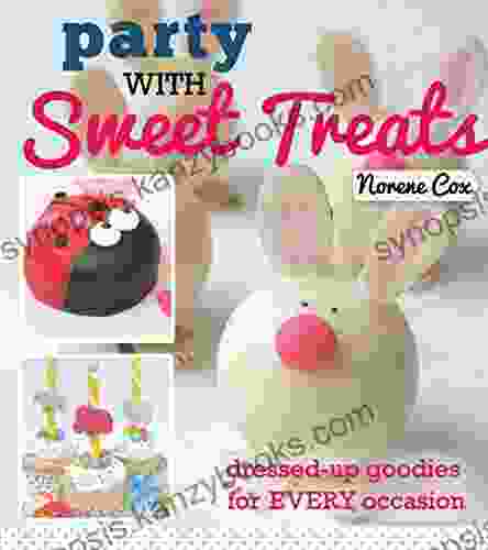 Party with Sweet Treats: Dressed up Goodies for Every Occasion