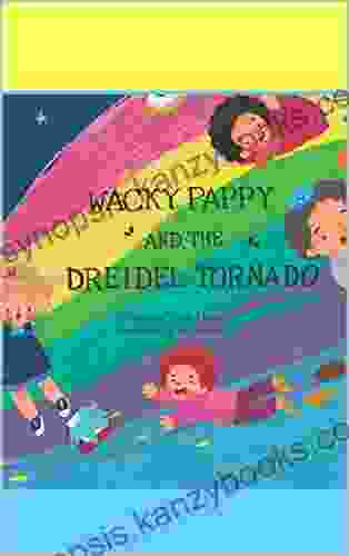 Wacky Pappy And The Dreidel Tornado (The Wacky Pappy Series)