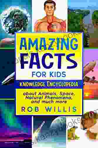 Amazing Facts For Kids: Knowledge Encyclopedia About Animals Space Natural Phenomena And Much More