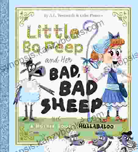 Little Bo Peep And Her Bad Bad Sheep: A Mother Goose Hullabaloo (Fiction Picture Books)