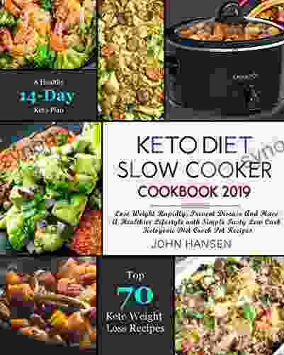 Keto Diet Slow Cooker Cookbook 2024: Lose Weight Rapidly Prevent Disease And Have A Healthier Lifestyle With Simple Tasty Low Carb Ketogenic Diet Crock Pot Recipes