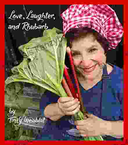 Love Laughter And Rhubarb Tinky Weisblat