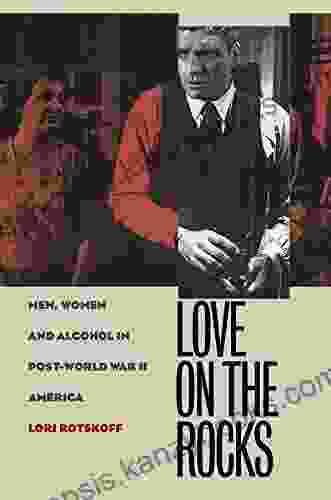 Love On The Rocks: Men Women And Alcohol In Post World War II America (Gender And American Culture)