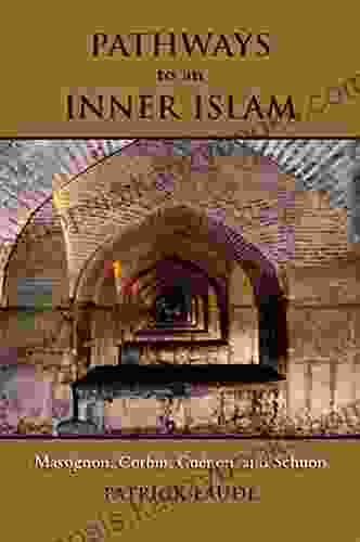 Pathways To An Inner Islam: Massignon Corbin Guenon And Schuon