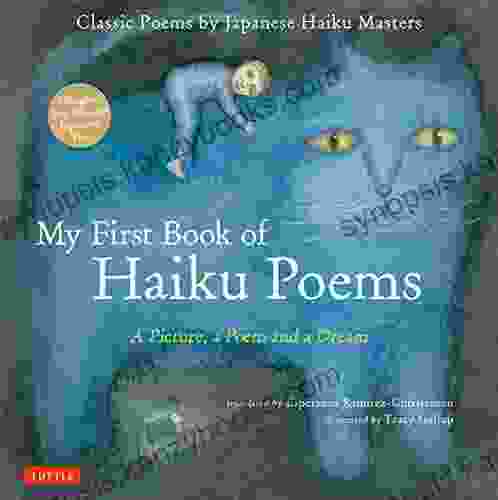 My First Of Haiku Poems: A Picture A Poem And A Dream Classic Poems By Japanese Haiku Masters (Bilingual English And Japanese Text)